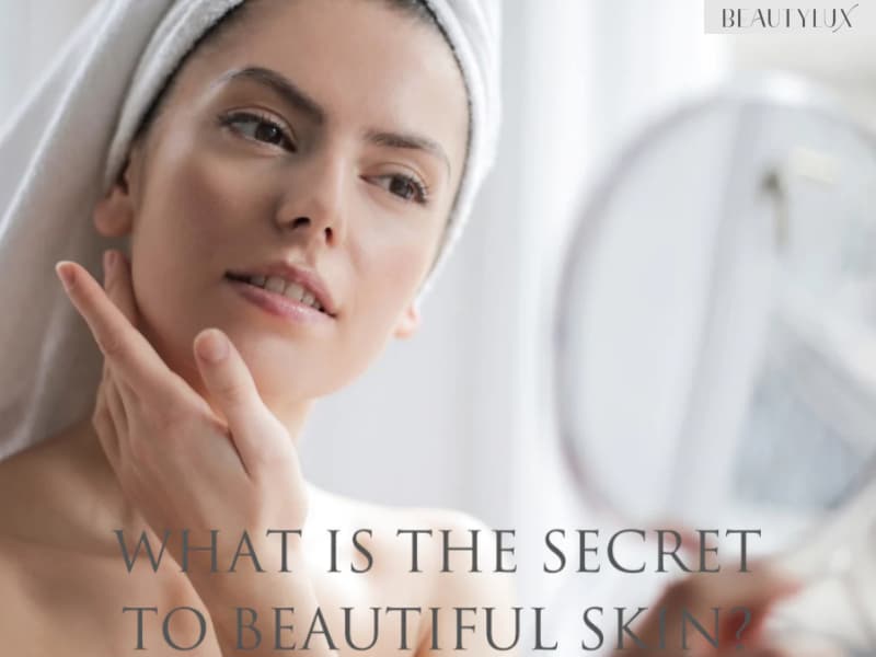 What's the Secret to Beautiful Glowing Skin?